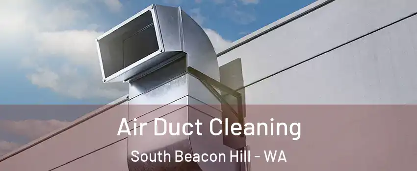 Air Duct Cleaning South Beacon Hill - WA