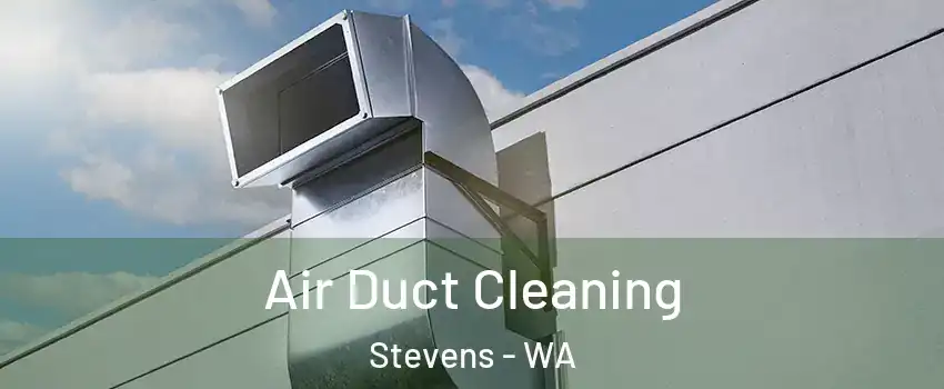 Air Duct Cleaning Stevens - WA