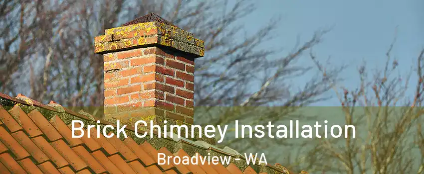 Brick Chimney Installation Broadview - WA