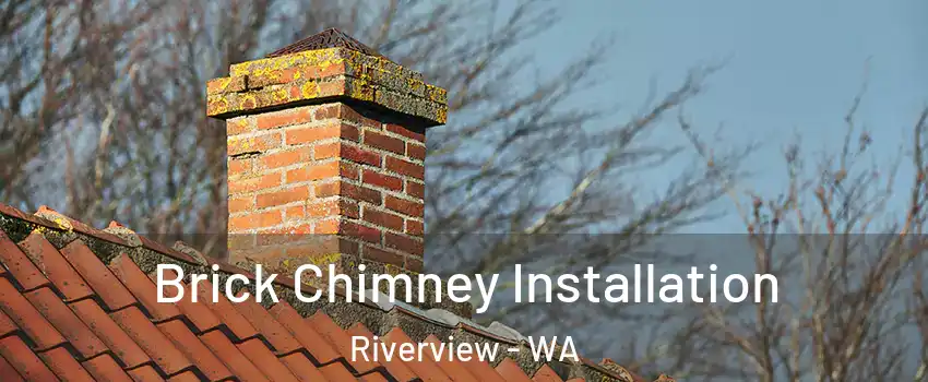 Brick Chimney Installation Riverview - WA