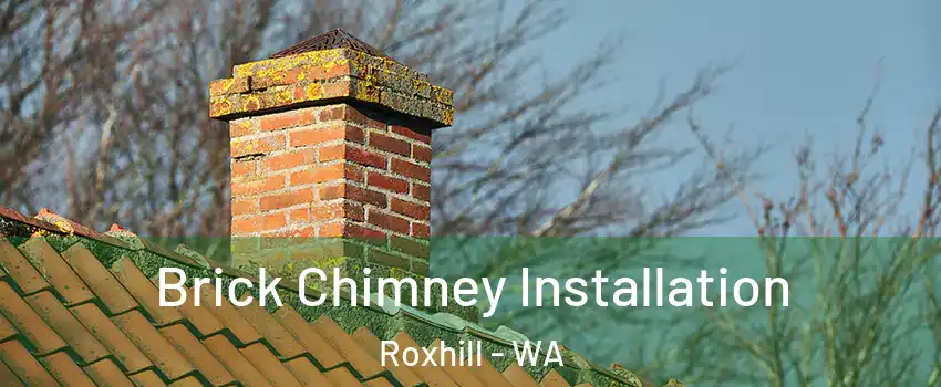 Brick Chimney Installation Roxhill - WA