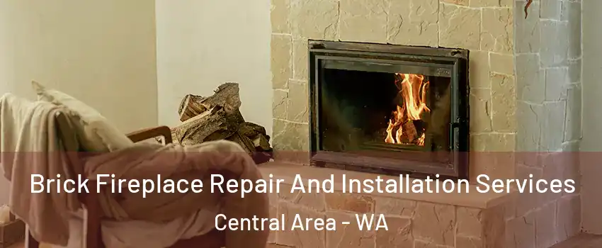 Brick Fireplace Repair And Installation Services Central Area - WA