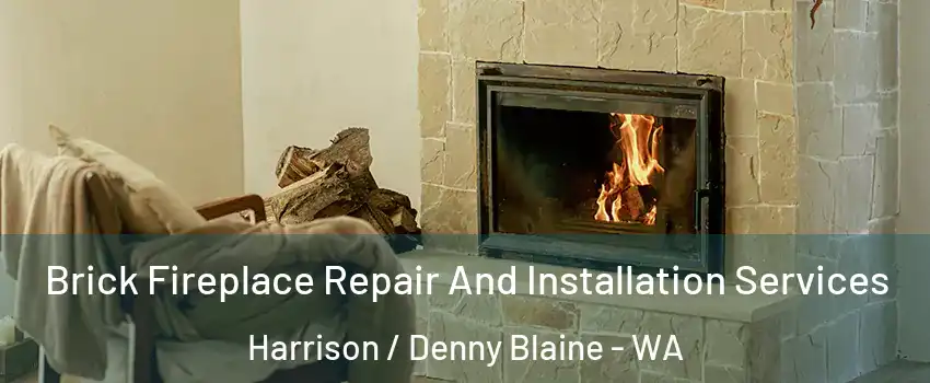 Brick Fireplace Repair And Installation Services Harrison / Denny Blaine - WA