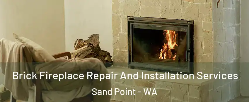 Brick Fireplace Repair And Installation Services Sand Point - WA