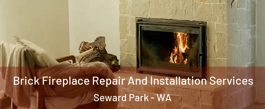 Brick Fireplace Repair And Installation Services Seward Park - WA