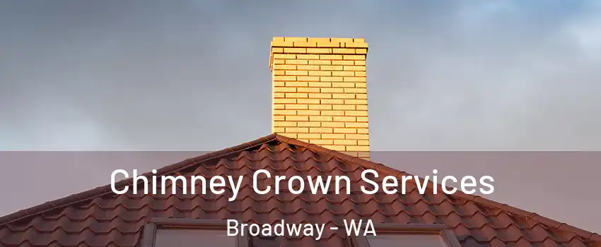 Chimney Crown Services Broadway - WA