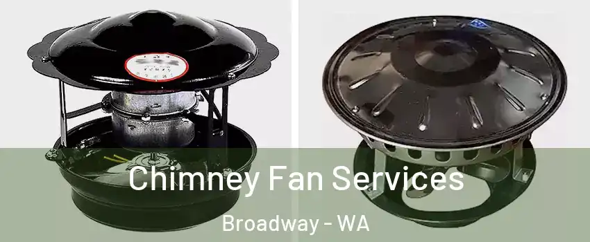 Chimney Fan Services Broadway - WA