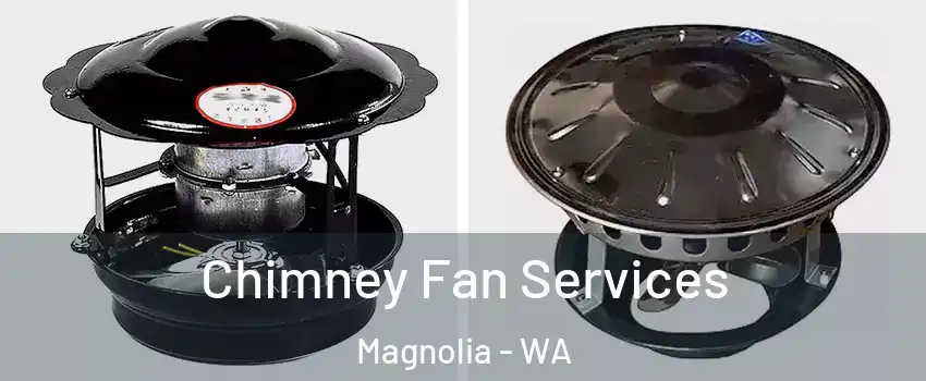 Chimney Fan Services Magnolia - WA