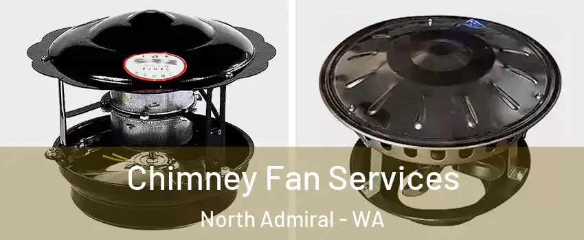 Chimney Fan Services North Admiral - WA