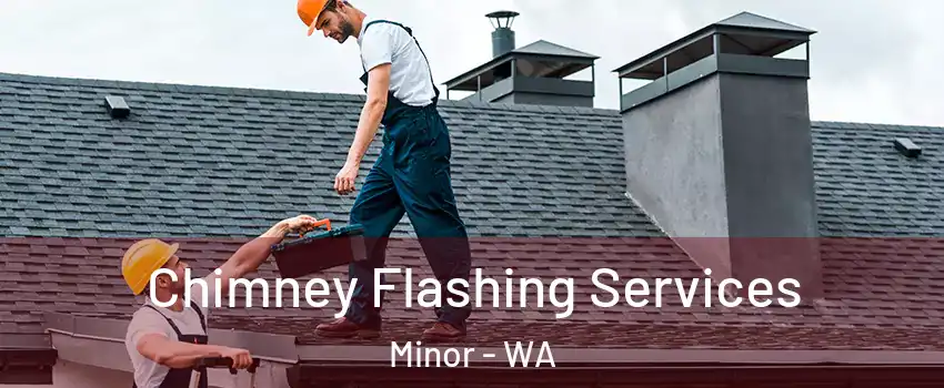 Chimney Flashing Services Minor - WA