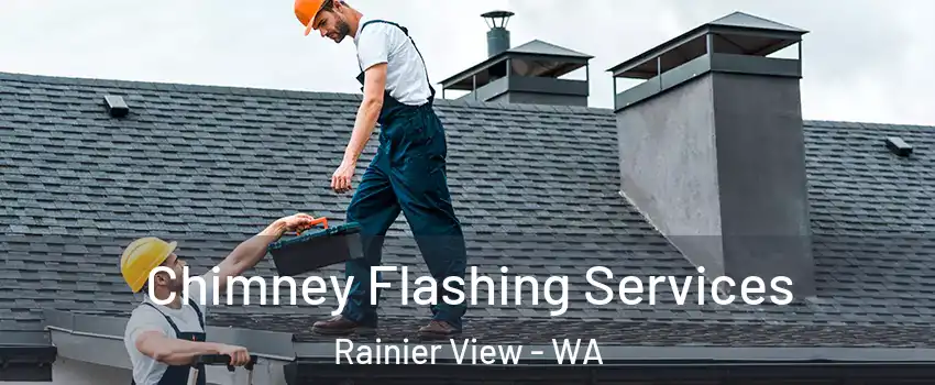 Chimney Flashing Services Rainier View - WA