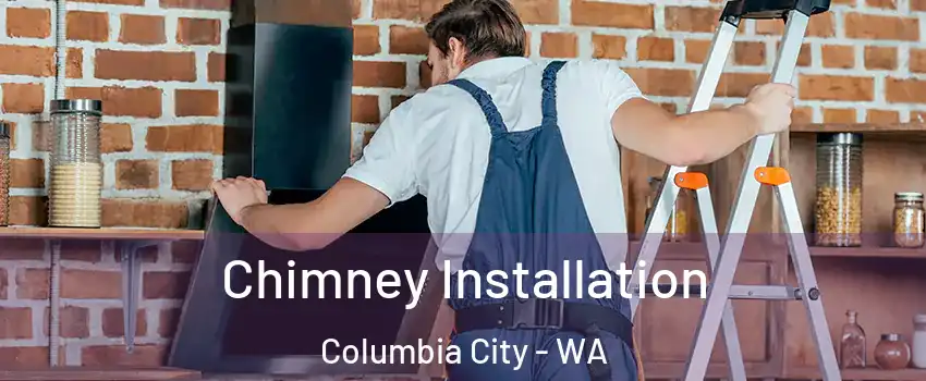 Chimney Installation Columbia City - WA