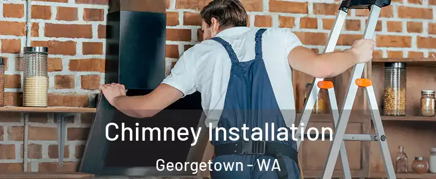 Chimney Installation Georgetown - WA