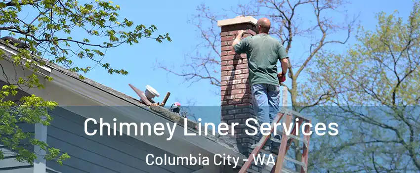 Chimney Liner Services Columbia City - WA