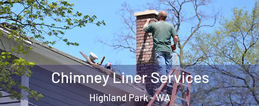 Chimney Liner Services Highland Park - WA