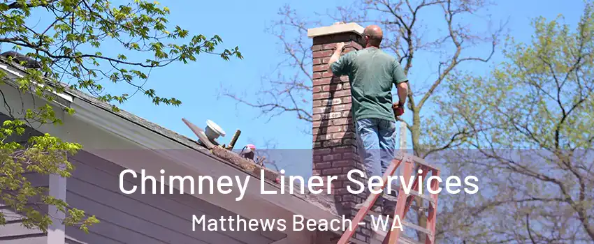 Chimney Liner Services Matthews Beach - WA