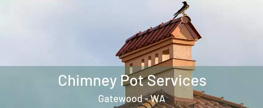 Chimney Pot Services Gatewood - WA