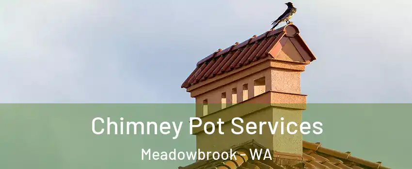 Chimney Pot Services Meadowbrook - WA