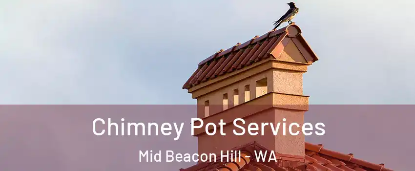 Chimney Pot Services Mid Beacon Hill - WA