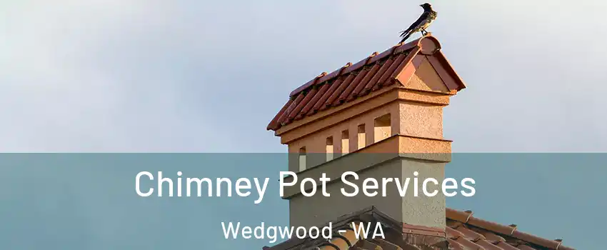 Chimney Pot Services Wedgwood - WA