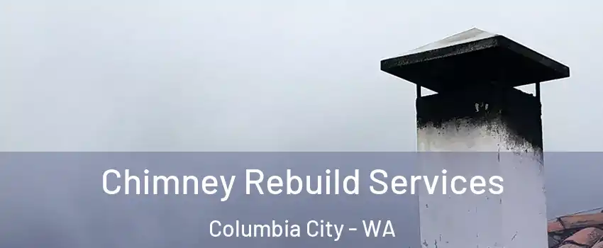 Chimney Rebuild Services Columbia City - WA