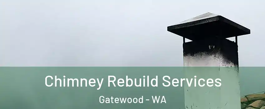 Chimney Rebuild Services Gatewood - WA