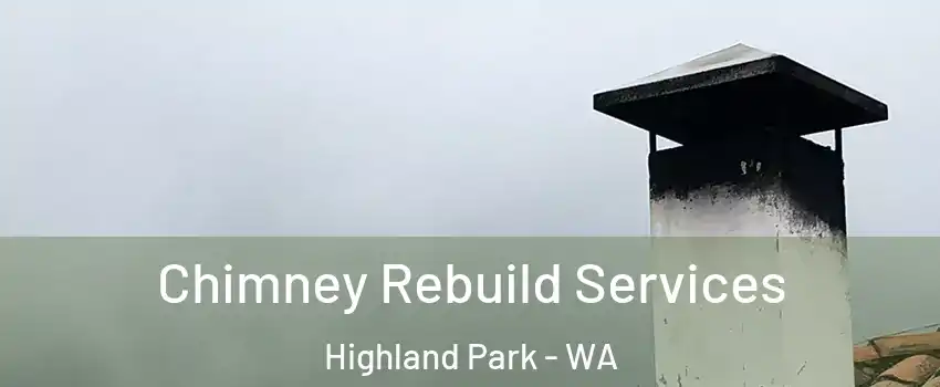 Chimney Rebuild Services Highland Park - WA