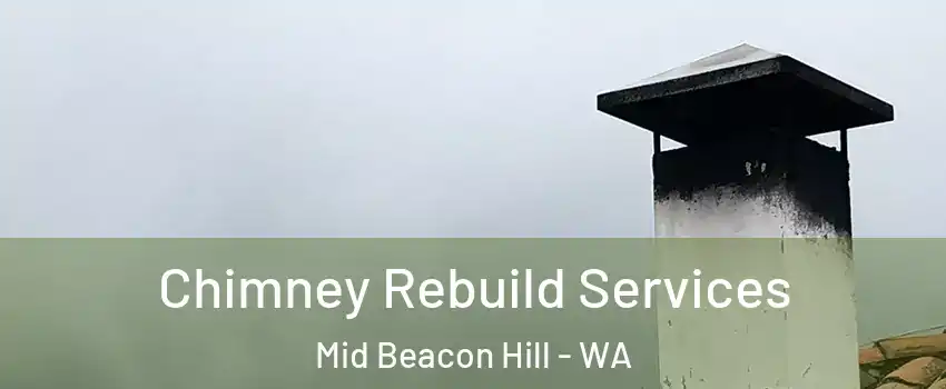 Chimney Rebuild Services Mid Beacon Hill - WA