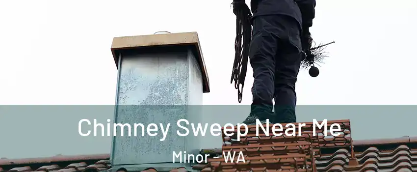 Chimney Sweep Near Me Minor - WA