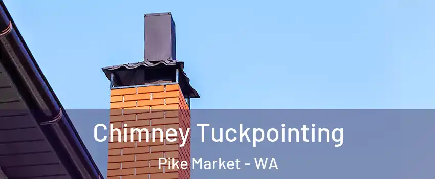 Chimney Tuckpointing Pike Market - WA