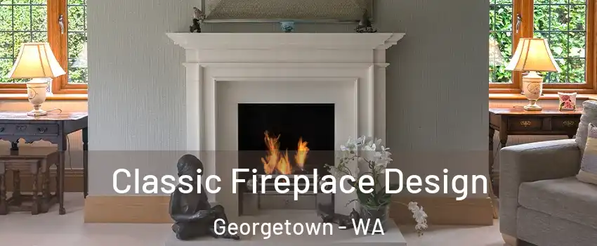 Classic Fireplace Design Georgetown - WA