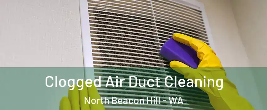 Clogged Air Duct Cleaning North Beacon Hill - WA