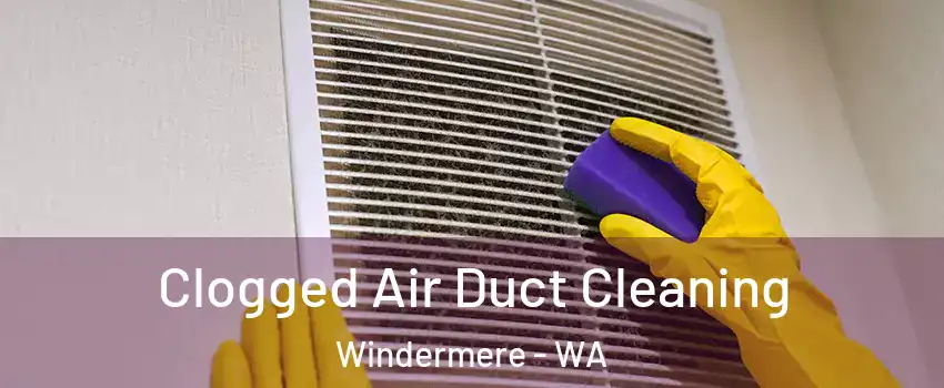 Clogged Air Duct Cleaning Windermere - WA