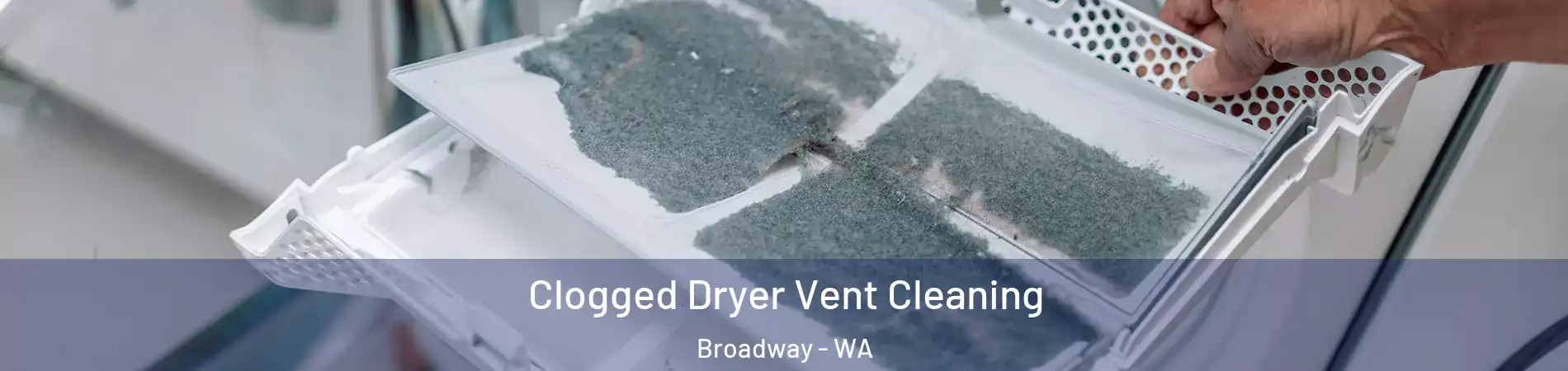 Clogged Dryer Vent Cleaning Broadway - WA