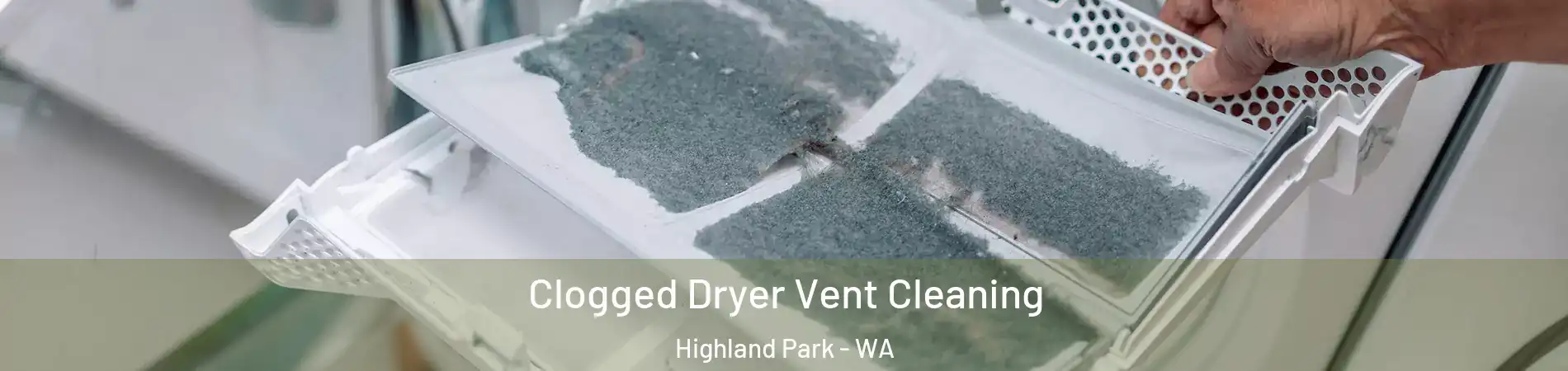 Clogged Dryer Vent Cleaning Highland Park - WA