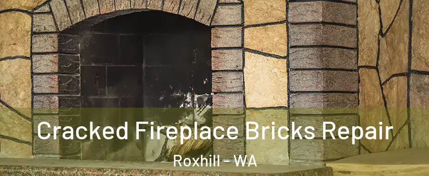 Cracked Fireplace Bricks Repair Roxhill - WA