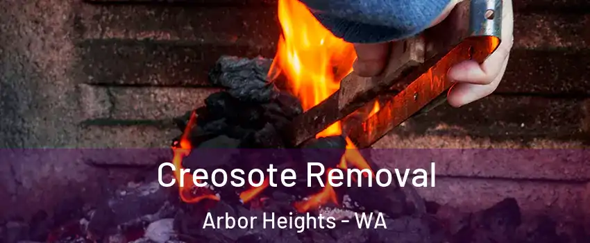 Creosote Removal Arbor Heights - WA