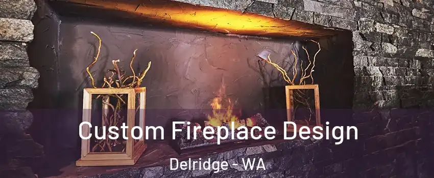 Custom Fireplace Design Delridge - WA