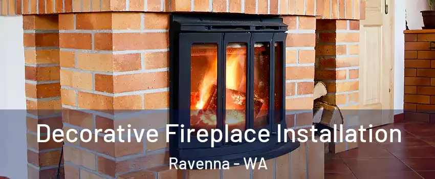 Decorative Fireplace Installation Ravenna - WA