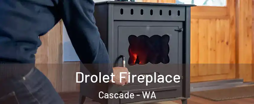 Drolet Fireplace Cascade - WA