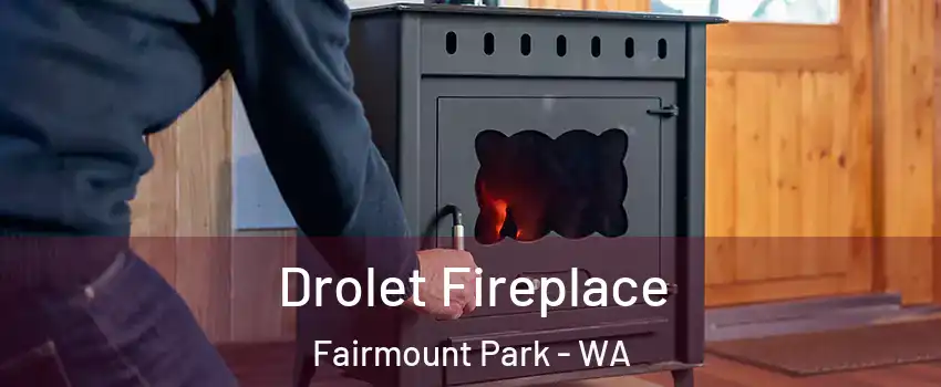 Drolet Fireplace Fairmount Park - WA