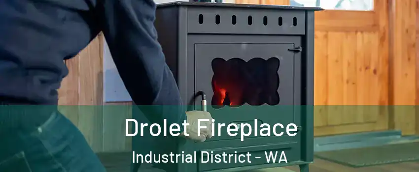 Drolet Fireplace Industrial District - WA