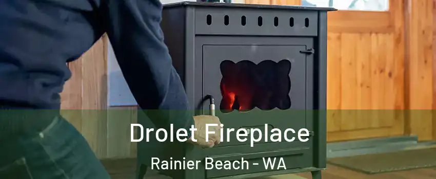 Drolet Fireplace Rainier Beach - WA