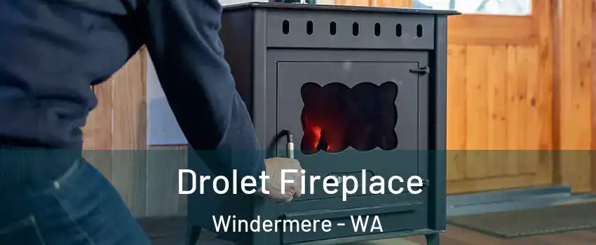 Drolet Fireplace Windermere - WA