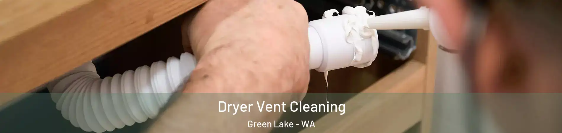 Dryer Vent Cleaning Green Lake - WA