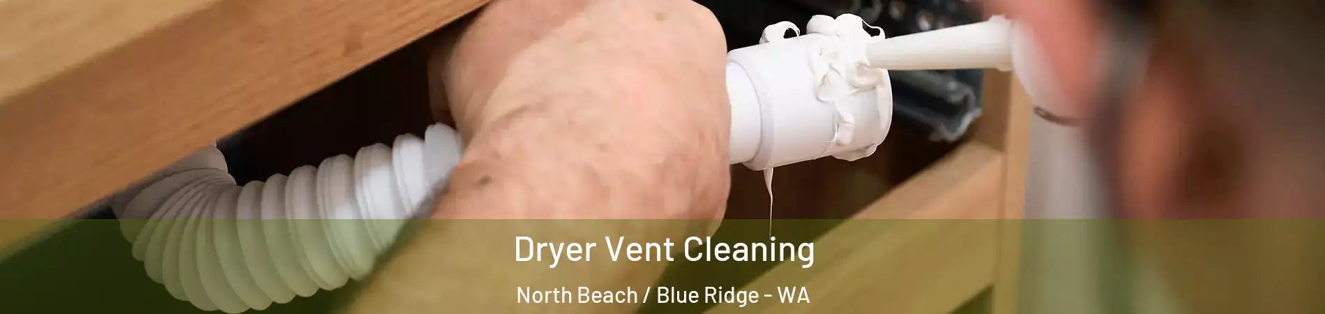 Dryer Vent Cleaning North Beach / Blue Ridge - WA