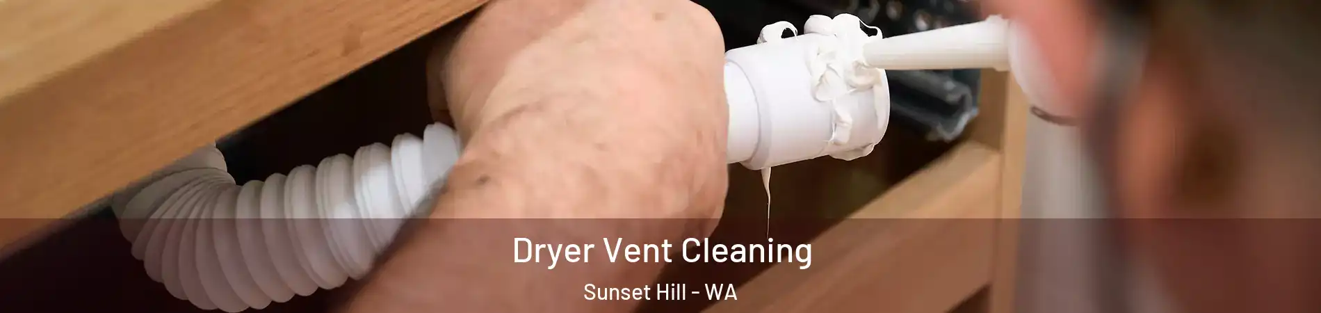 Dryer Vent Cleaning Sunset Hill - WA