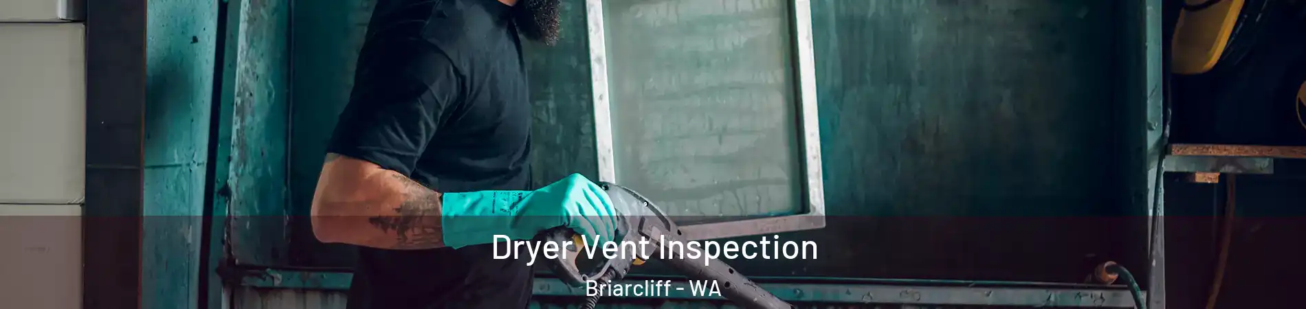 Dryer Vent Inspection Briarcliff - WA