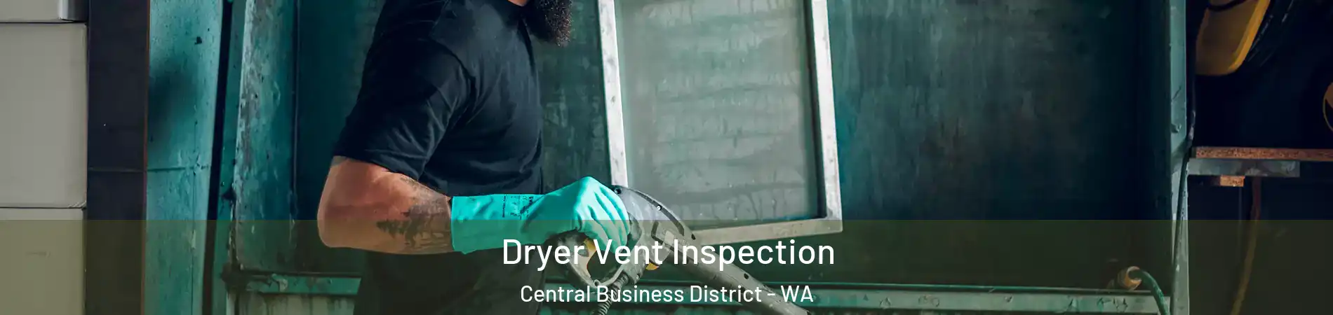 Dryer Vent Inspection Central Business District - WA