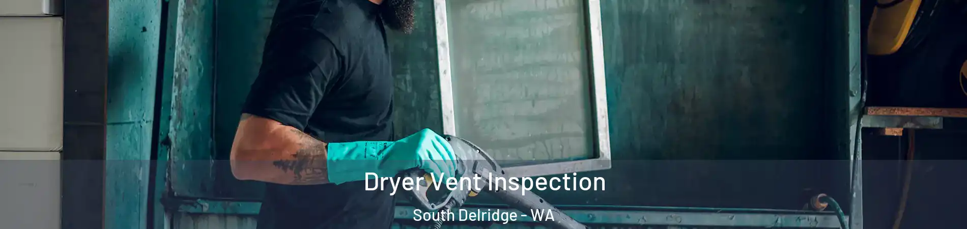 Dryer Vent Inspection South Delridge - WA